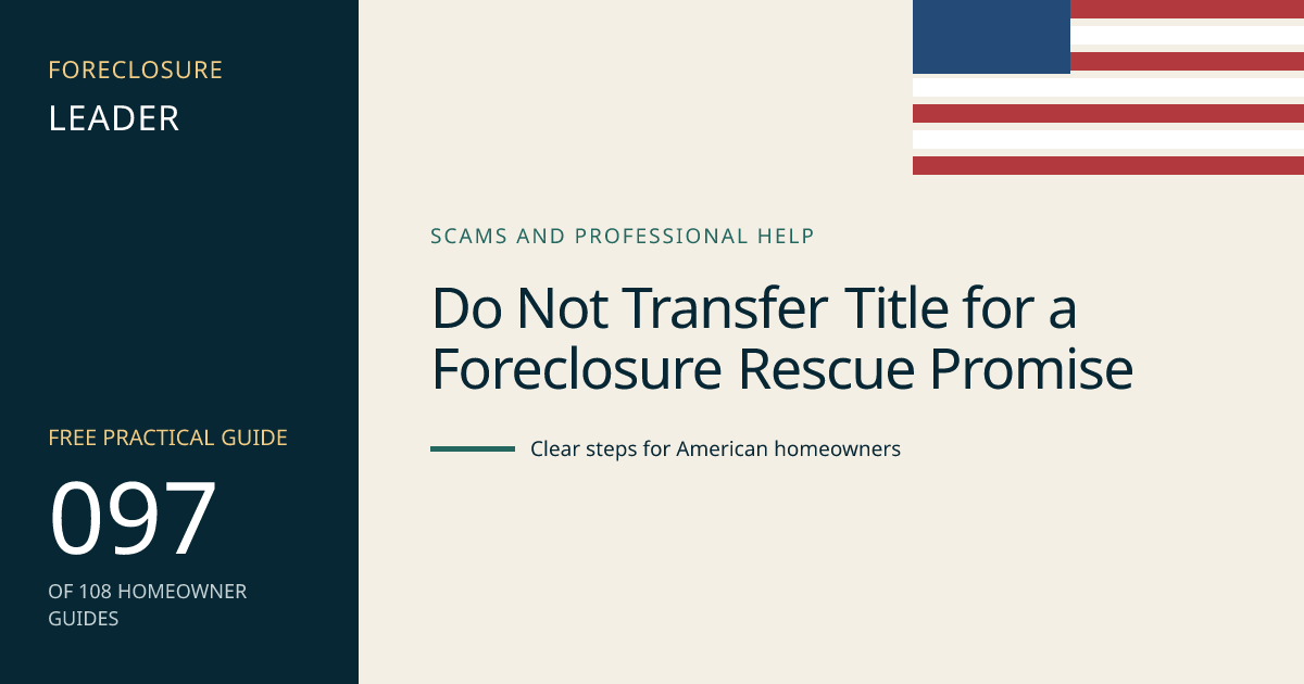 Do Not Transfer Title for a Foreclosure Rescue Promise: visual guide for U.S. homeowners